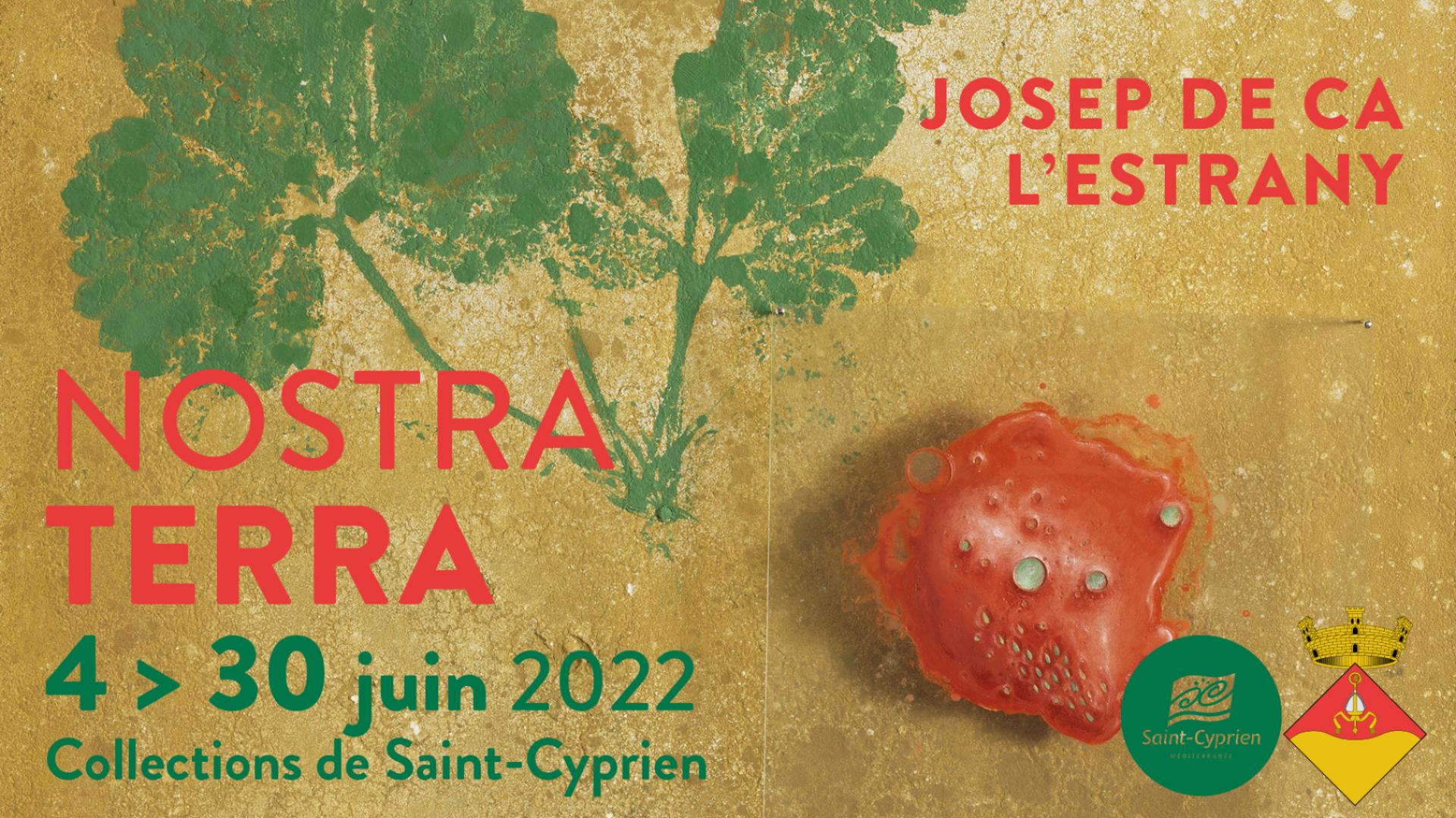 EXPOSITION "NOSTRA TERRA"  JOSEP DE CA L'ESTRANY